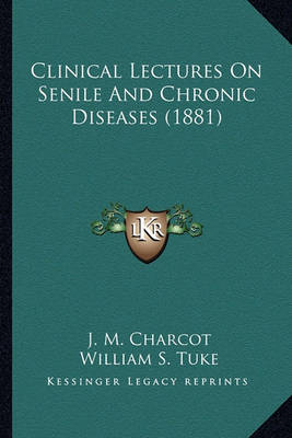 Book cover for Clinical Lectures on Senile and Chronic Diseases (1881)