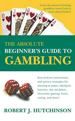 Book cover for The Absolute Beginner's Guide to Gambling