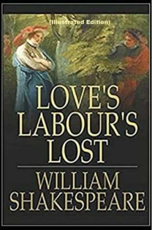 Cover of Loves Labours Lost By William Shakespeare (Illustrated Edition)