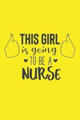 Book cover for This Girl Is Going To Be A Nurse
