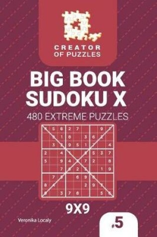 Cover of Creator of puzzles - Big Book Sudoku X 480 Extreme Puzzles (Volume 5)