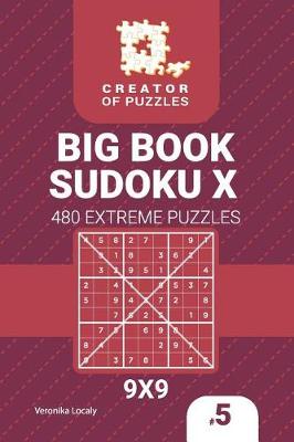 Book cover for Creator of puzzles - Big Book Sudoku X 480 Extreme Puzzles (Volume 5)