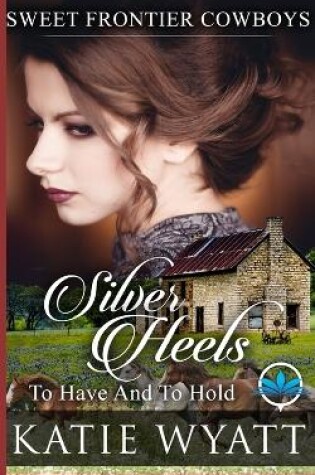 Cover of Silver Heels To Have And To Hold