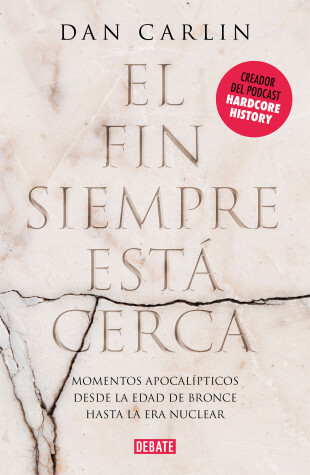 Book cover for El fin siempre esta cerca: Los momentos apocalipticos de la historia desde la Edad del Bronce hasta la era nuclear / The End Is Always Near