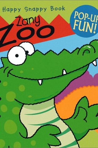 Cover of Happy Snappy Zany Zoo