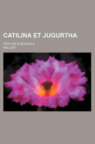 Cover of Catilina Et Jugurtha; For Use in Schools