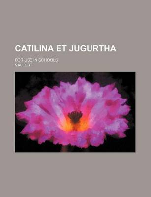 Book cover for Catilina Et Jugurtha; For Use in Schools