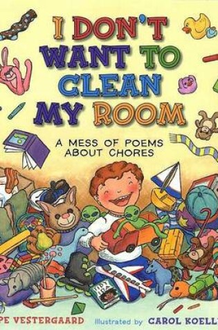 Cover of I Don't Want to Clean My Room