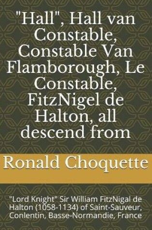 Cover of "Hall", Hall van Constable, Constable Van Flamborough, Le Constable, FitzNigel de Halton, all descend from