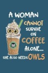 Book cover for A women can not survive on coffee alone she also needs owls