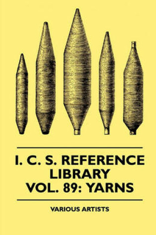 Cover of I. C. S. Reference Library - A Series Of Textbooks Prepared For The Students Of The International Correspondence Schools And Containing In Permanent Form The Instruction Papers, Examination Questions, And Keys Used In Their Various Courses - Vol. 89