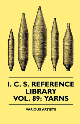 Book cover for I. C. S. Reference Library - A Series Of Textbooks Prepared For The Students Of The International Correspondence Schools And Containing In Permanent Form The Instruction Papers, Examination Questions, And Keys Used In Their Various Courses - Vol. 89