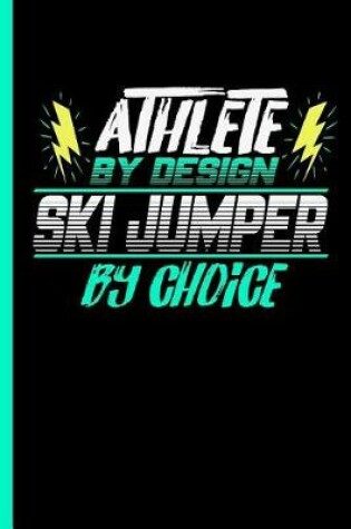 Cover of Athlete By Design Ski Jumper By Choice