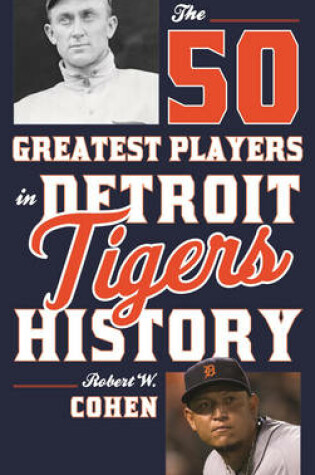 Cover of The 50 Greatest Players in Detroit Tigers History