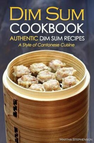 Cover of Dim Sum Cookbook - Authentic Dim Sum Recipes
