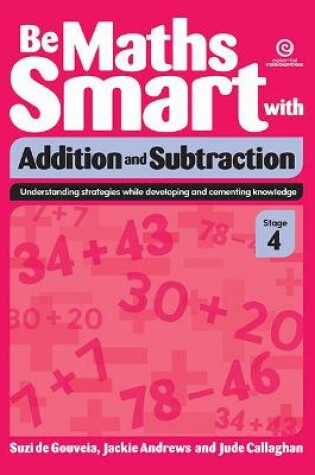 Cover of Be Maths Smart with Addition and Subtraction, Stage 4