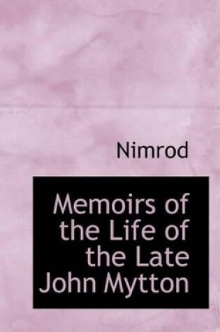 Cover of Memoirs of the Life of the Late John Mytton