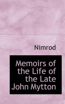 Book cover for Memoirs of the Life of the Late John Mytton