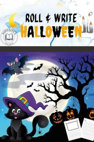 Cover of ROLL AND WRITE HALLOWEEN ACTIVITY FOR KIDS. FLEXIBLE COVER WITH PERFECT SIZE 7.5X9.8. Perfect gift for Halloween