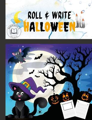 Book cover for ROLL AND WRITE HALLOWEEN ACTIVITY FOR KIDS. FLEXIBLE COVER WITH PERFECT SIZE 7.5X9.8. Perfect gift for Halloween