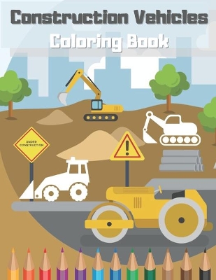 Book cover for Construction Vehicles Coloring Book