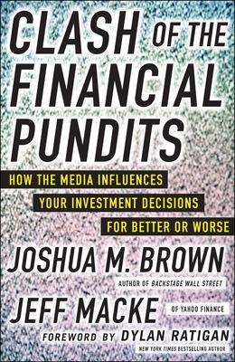 Book cover for Clash of the Financial Pundits: How the Media Influences Your Investment Decisions for Better or Worse