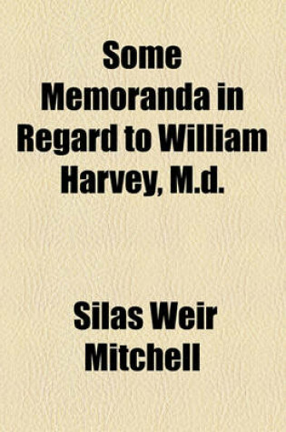 Cover of Some Memoranda in Regard to William Harvey, M.D.