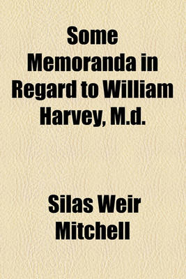 Book cover for Some Memoranda in Regard to William Harvey, M.D.