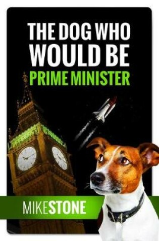 Cover of The Dog Who Would Be Prime Minister