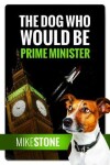 Book cover for The Dog Who Would Be Prime Minister