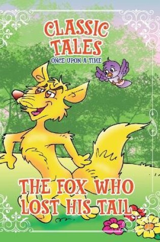 Cover of Classic Tales Once Upon a Time The Fox Who Lost His Tail