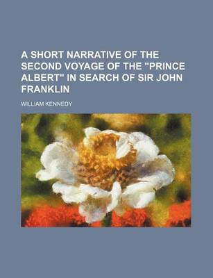 Book cover for A Short Narrative of the Second Voyage of the Prince Albert in Search of Sir John Franklin