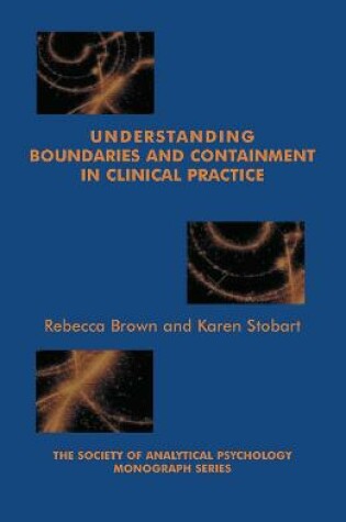 Cover of Understanding Boundaries and Containment in Clinical Practice