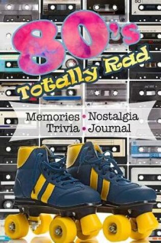Cover of 80's Totally Rad Trivia Memories Nostalgia Journal