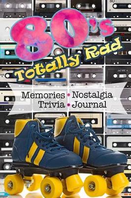 Book cover for 80's Totally Rad Trivia Memories Nostalgia Journal