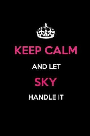 Cover of Keep Calm and Let Sky Handle It