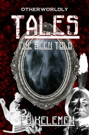 Cover of Otherworldly Tales I've Been Told