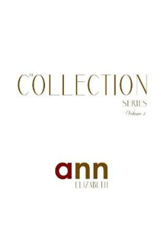 Cover of The Collection - Volume 1 - Ann Elizabeth