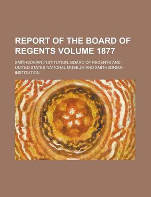 Book cover for Report of the Board of Regents Volume 1877