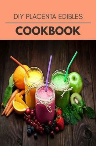 Cover of Diy Placenta Edibles Cookbook