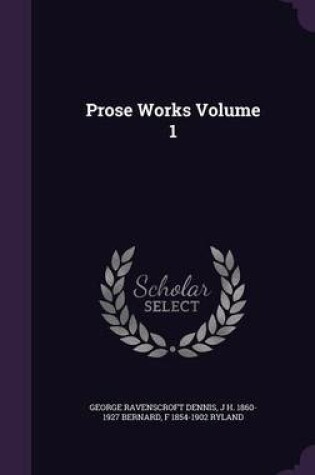 Cover of Prose Works Volume 1