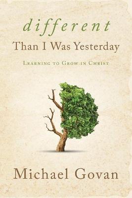 Book cover for Different Than I Was Yesterday