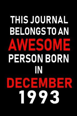 Book cover for This Journal belongs to an Awesome Person Born in December 1993