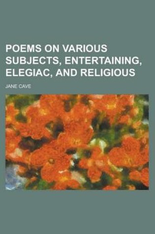 Cover of Poems on Various Subjects, Entertaining, Elegiac, and Religious