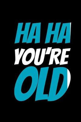 Book cover for Ha Ha You're Old