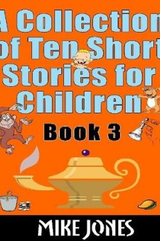 Cover of A Collection of Ten Short Stories for Children - Book 3