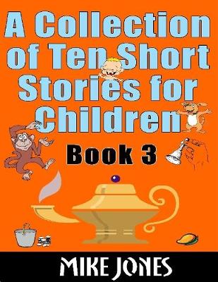 Book cover for A Collection of Ten Short Stories for Children – Book 3