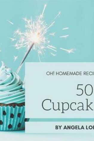 Cover of Oh! 505 Homemade Cupcake Recipes