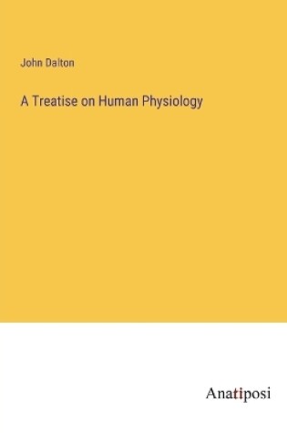 Cover of A Treatise on Human Physiology