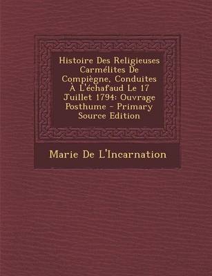 Book cover for Histoire Des Religieuses Carmelites de Compiegne, Conduites A L'Echafaud Le 17 Juillet 1794